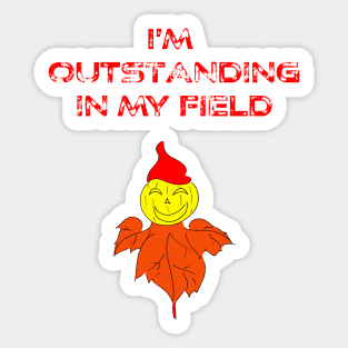 Funny Outstanding in my field scarecrow pun Farmer Halloween Sticker